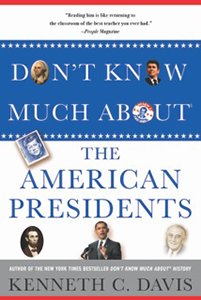 Don't Know Much About® the American Presidents (Hyperion paperback-April 15, 2014) 